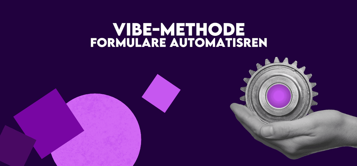 Vibe-Methode wiederkehrende Büroaufgaben automatisierst, Vibe-Methode Formular automatisierung